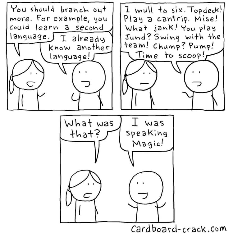 A comic from Cardboard Crack of a Magic player saying various terms to another person.